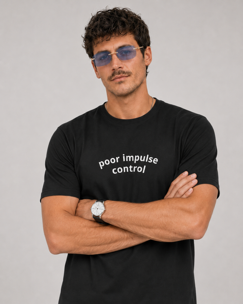 Poor Impulse Control Shirt