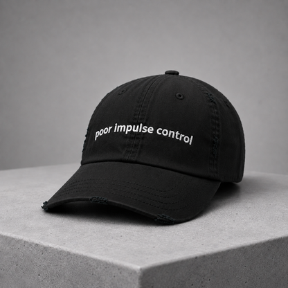 Poor Impulse Control Hat