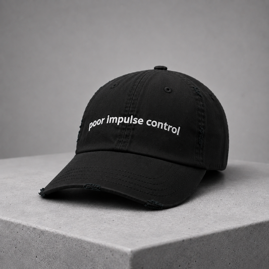 Poor Impulse Control Hat